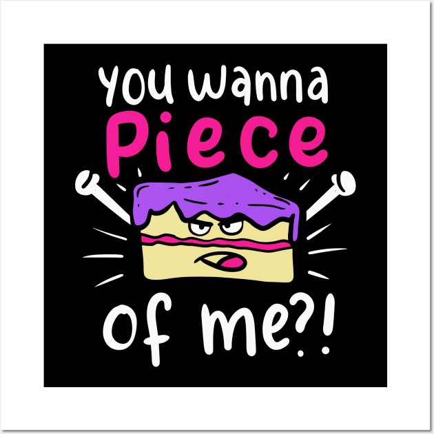 You Wanna Piece Of Me?! | Cake Baker and Cake Decorator Wall Art by DancingDolphinCrafts